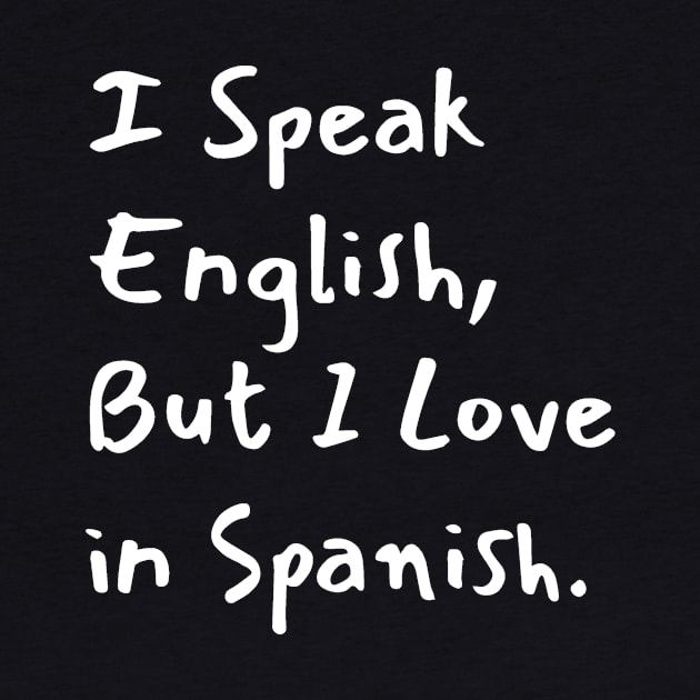 I Speak English But I Love in Spanish by Teewyld